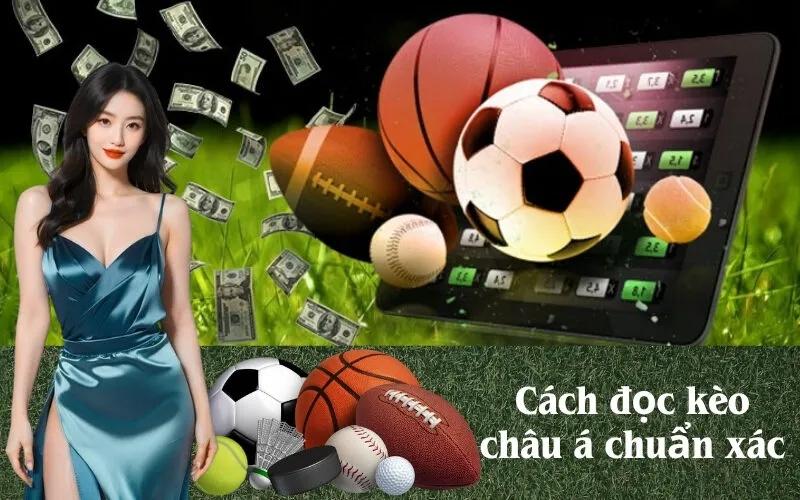 Cách đọc kèo châu á chuẩn xác