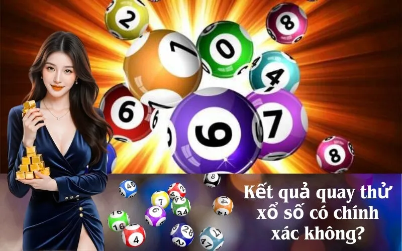 Kết quả quay thử xổ số có chính xác không?