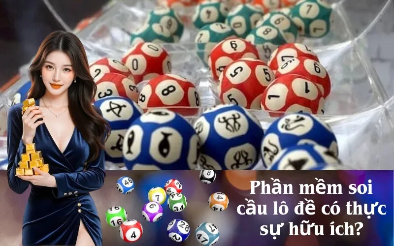 Phần mềm soi cầu lô đề có thực sự hữu ích