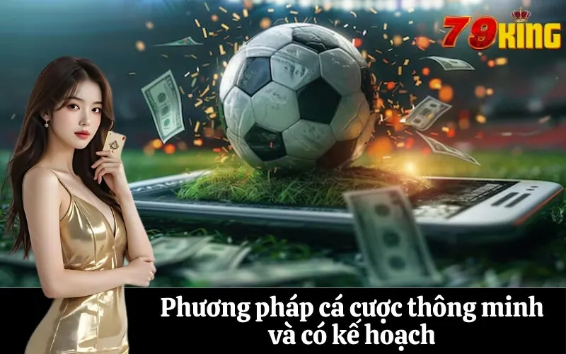 Phương pháp cá cược thông minh và có kế hoạch